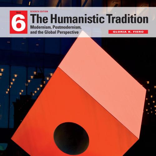 Looseleaf for The Humanistic Tradition, Book 6_ Moderniostmodernism, and the Global Perspective...