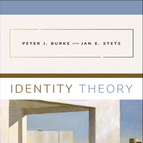 Identity Theory - Burke, Peter J.; Stets, Jan E.; & Jan E. Stets