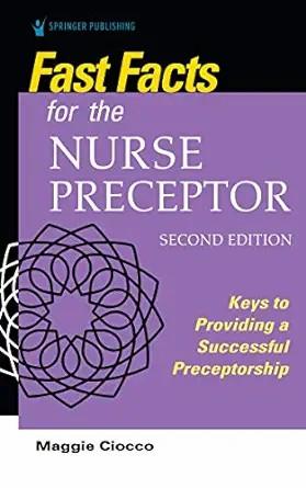 [AME]Fast Facts for the Nurse Preceptor: Keys to Providing a Successful Preceptorship, 2nd Edit...