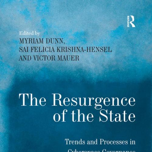 Resurgence of the State, The - Dunn Cavelty, Myriam.,Krishna-Hensel, Sai Felicia.,Mauer, Victor...