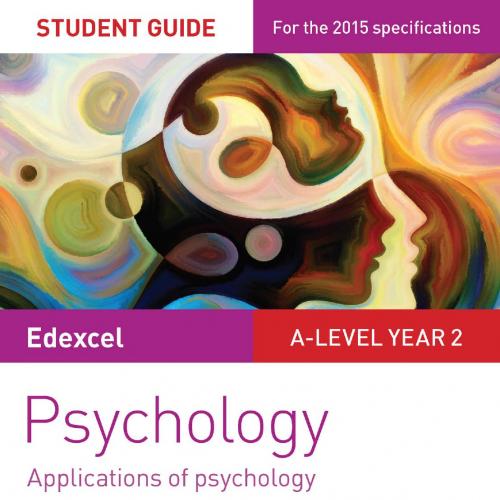 Edexcel A-level Year 2 Psychology Student Guide 3 Applications of Psychology