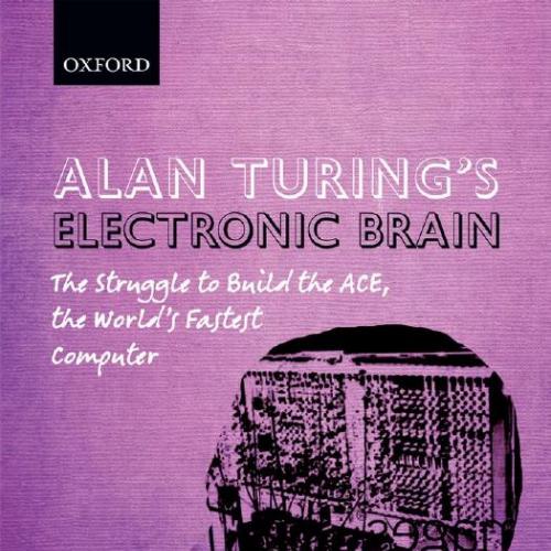 Oxford Alan Turings Electronic Brain