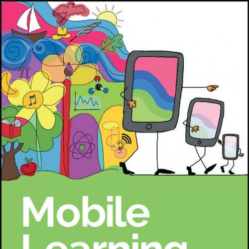 Mobile Learning A Handbook for Developers, Educators, and Learners