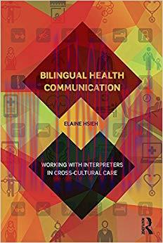 Bilingual Health Communication: Working with Interpreters in Cross-Cultural Care 1st Edition,