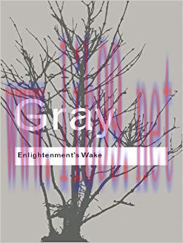 Enlightenment&rsquo;s Wake: Politics and Culture at the Close of the Modern Age (Routledge Classics) ...