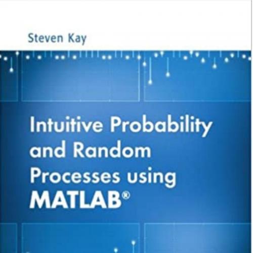 Intuitive Probability and Random Processes using MATLAB(r) by Steven Kay