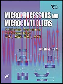 MICROPROCESSORS AND MICROCONTROLLERS : ARCHITECTURE, PROGRAMMING AND SYSTEM DESIGN 8085, 8086, ...