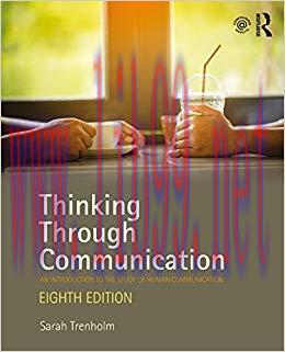 Thinking Through Communication: An Introduction to the Study of Human Communication 8th Edition...