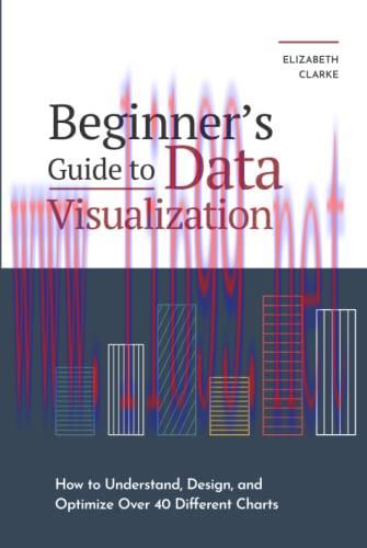 [FOX-Ebook]Beginners Guide to Data Visualization: How to Understand, Design, and Optimize Over ...