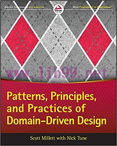 Patterns, Principles, and Practices of Domain-Driven Design 1st Edition,