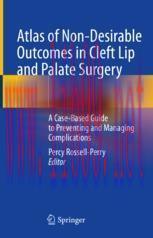 [PDF]Atlas of Non-Desirable Outcomes in Cleft Lip and Palate Surgery: A Case-Based Guide to Pre...
