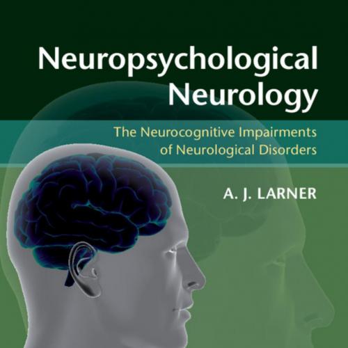 Neuropsychological Neurology,2nd Edition by Larner, Andrew