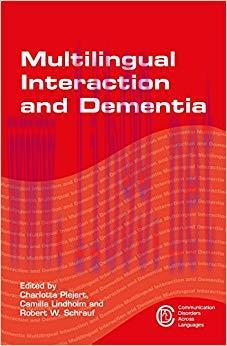 Multilingual Interaction and Dementia (Communication Disorders Across Languages Book 16) 1st Ed...