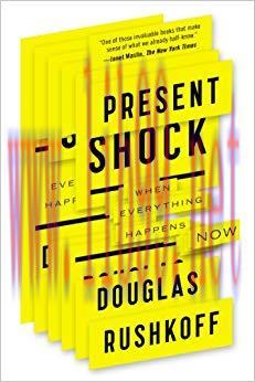 Present Shock: When Everything Happens Now