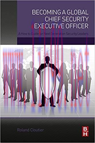 Becoming a Global Chief Security Executive Officer: A How to Guide for Next Generation Security...
