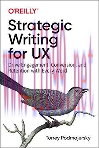 Strategic Writing for UX: Drive Engagement, Conversion, and Retention with Every Word 1st Editi...