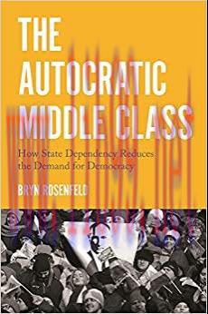 (PDF)The Autocratic Middle Class: How State Dependency Reduces the Demand for Democracy (Prince...