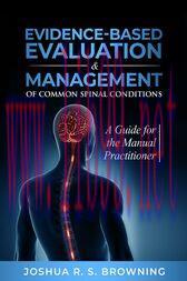 [AME]Evidence-Based Evaluation & Management of Common Spinal Conditions: A Guide for the Manual...