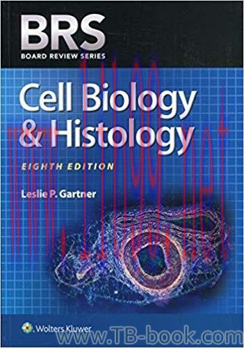BRS Cell Biology and Histology Eighth Edition by Leslie P. Gartner Ph.D.