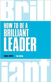 (PDF)How to Be a Brilliant Leader, revised 2nd edn (Brilliant Business) 2nd Edition