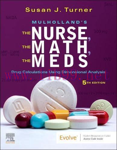 [AME]Mulholland&rsquo;s The Nurse, The Math, The Meds: Drug Calculations Using Dimensional Analysis, ...