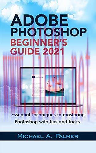 [FOX-Ebook]Adobe Photoshop Beginner's Guide 2021: Essential Techniques To Mastering Photoshop W...