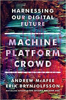 Machine, Platform, Crowd: Harnessing Our Digital Future 1st Edition,
