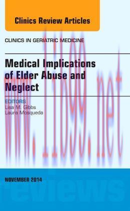 [AME]Medical Implications of Elder Abuse and Neglect, An Issue of Clinics in Geratric Medicine
