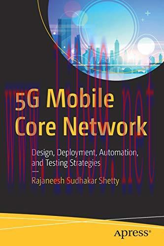 [FOX-Ebook]5G Mobile Core Network: Design, Deployment, Automation, and Testing Strategies