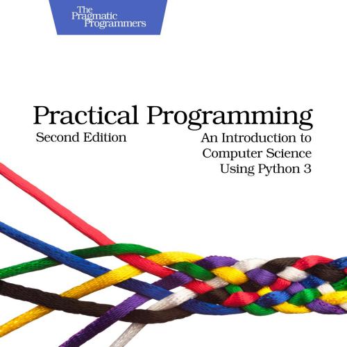 Practical Programming An Introduction to Computer Science Using Python 3,2e
