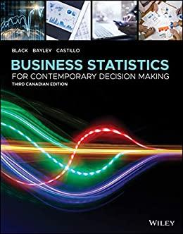 Business Statistics For Contemporary Decision Making, 3rd Canadian Edition