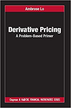 (PDF)Derivative Pricing A Problem-Based Primer (Chapman and HallCRC Financial Mathematics Serie...