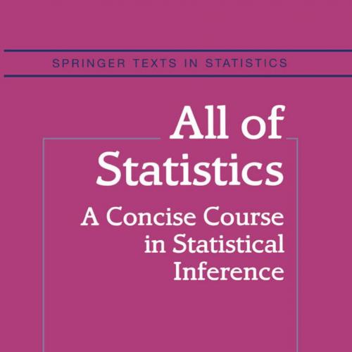 All of Statistics A Concise Course in Statistical Inference 4th Edition