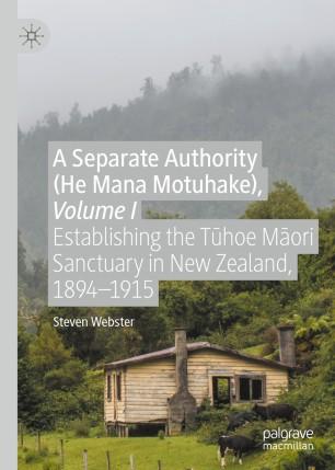 A Separate Authority (He Mana Motuhake), Volume I