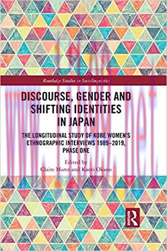 Discourse, Gender and Shifting Identities in Japan: The Longitudinal Study of Kobe Women&rsquo;s Ethn...