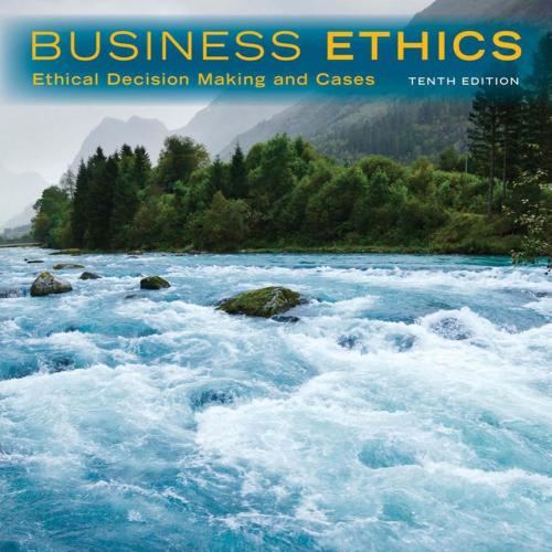 Business Ethics Ethical Decision Making and Cases 10th Edition 1285423712
