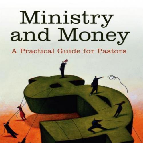 Ministry and Money_ A Practical Guide for Pastors - Janet T. Jamieson;Philip D. Jamieson