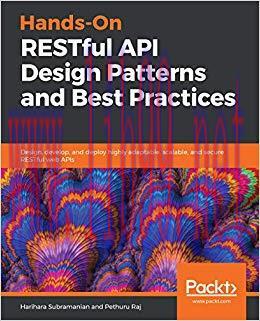 Hands-On RESTful API Design Patterns and Best Practices: Design, develop, and deploy highly ada...