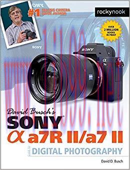 (PDF)David Busch&rsquo;s Sony Alpha a7R II/a7 II Guide to Digital Photography&nbsp;&nbsp; (The David Busch Came...