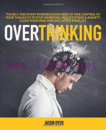 [FOX-Ebook]Overthinking: The Self-Discovery Workbook On How To Take Control Of Your Thoughts To...
