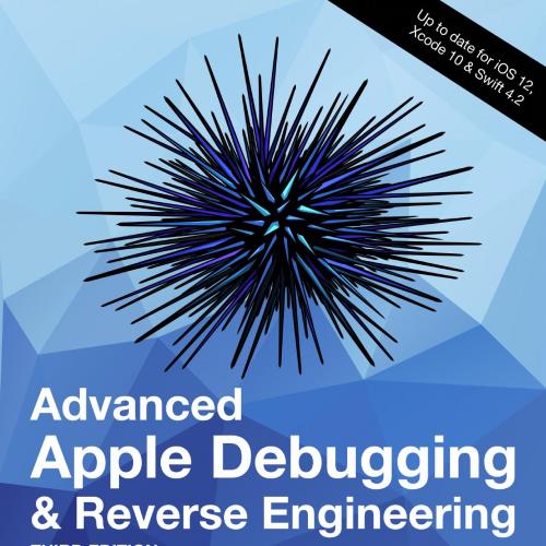 Advanced Apple Debugging and Reverse Engineering 3rd Edition 1942878672