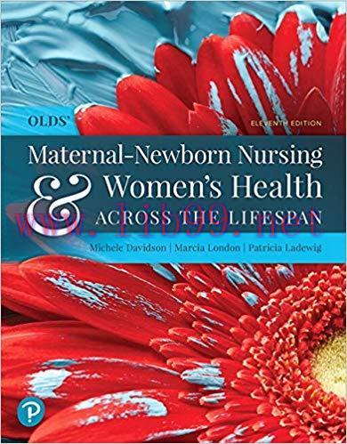 [PDF]Olds&rsquo; Maternal-Newborn Nursing and Women&rsquo;s Health Across the Lifespan, 11th Edition [Miche...