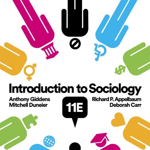 Introduction to Sociology, 11e - Anthony Giddens, Mitchell Duneier, Richard P. Appelbaum & Debo...