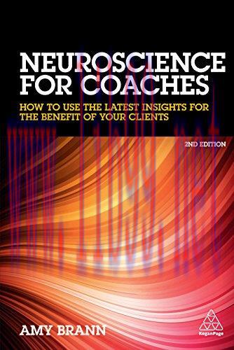 Neuroscience for Coaches: How to Use the Latest Insights for the Benefit of Your Clients