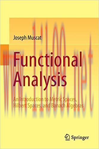 (PDF)Functional Analysis: An Introduction to Metric Spaces, Hilbert Spaces, and Banach Algebras...