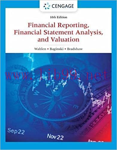 [PDF]Financial Reporting, Financial Statement Analysis and Valuation 10e [James M. Wahlen]