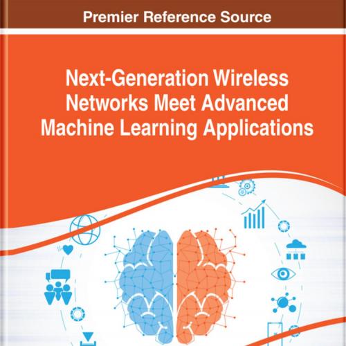 Next-Generation Wireless Networks Meet Advanced Machine Learning Applications - Ioan-Sorin Coms...