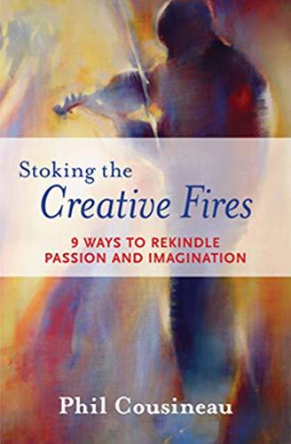 (PDF)Stoking the Creative Fires 9 Ways to Rekindle Passion and Imagination
