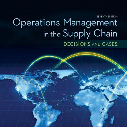 OPERATIONS MANAGEMENT IN THE SUPPLY CHAIN DECISIONS & CASES 7th Edition