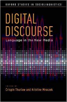 Digital Discourse: Language in the New Media (Oxford Studies in Sociolinguistics) 1st Edition,
